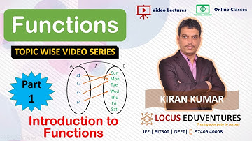 Functions IIT JEE | Part 1 - Introduction to Functions | Locus Eduventures | Kiran Kumar EV