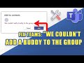 [FIX] Microsoft Teams &quot;We Couldn&#39;t Add a Buddy to the Group&quot;  (3 Work-Around Solutions)