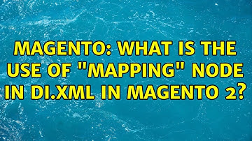 Magento: What is the use of "mapping" node in di.xml in Magento 2? (3 Solutions!!)