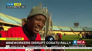 Mineworkers disrupt Cosatu rally