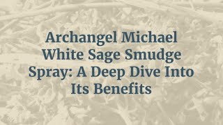 Unveiling the Mystique of Archangel Michael Smudge Spray | Full Guide