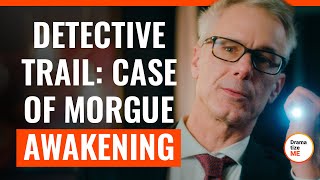 Detective Trail: Case Of Morgue Awakening | @DramatizeMe.Special