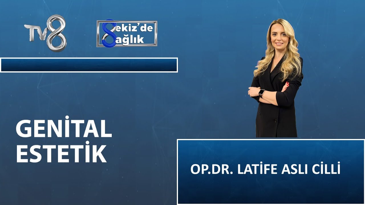 Genital Estetik Nedir?| Op. Dr. Latife Aslı Cilli | 8'de Sağlık