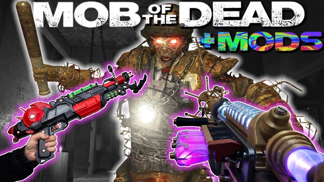 MOB OF THE DEAD IS BACK... WITH MODS (Black Ops 3)