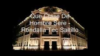 Video thumbnail of "Que Clase De Hombre Sere   Rondalla Tec Saltillo"