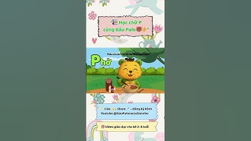 Gấu Pulo – Học chữ P | Dạy bé 2–6 tuổi nhận biết chữ cái qua hoạt hình dễ thương