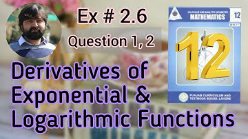 Mathematics 12 | Derivatives of Exponential functions | Derivatives of Logarithmic functions |Ex 2.6