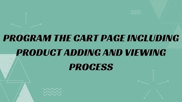 28) Program the cart page including product adding and viewing process
