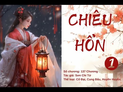 Chương 1- Chương 15: Chiêu Hồn -Tác giả: Sơn Chi Tử- Truyện Audio Ngôn Tình, Cổ Đại, Huyền Huyễn, HE - youtube