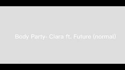 Body Party Remix - Ciara ft. Future (no added beat)