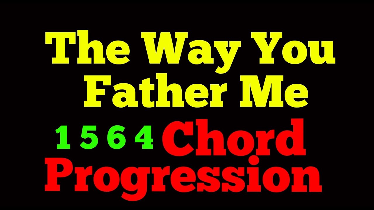 1 5 6 4 Chord Progression | The Way You Father Me | Elijah Oyelade | # ...