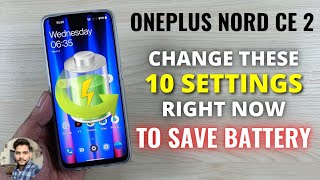 OnePlus Nord CE 2 5G : Change These 10 Settings Right Now To Save Battery