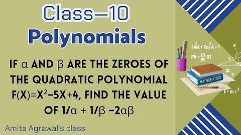 If α and β are the zeroes of the quadratic polynomial f(x)=x²–5x+4, find the value of 1/α + 1/β –2αβ