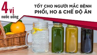 4 LOẠI NƯỚC UỐNG TỐT CHO NGƯỜI BỆNH PHỔI, HO VÀ CHẾ ĐỘ ĂN