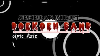 LAGU SEKEDAR MIMPI ~ DOEKOEN Band | Lirik