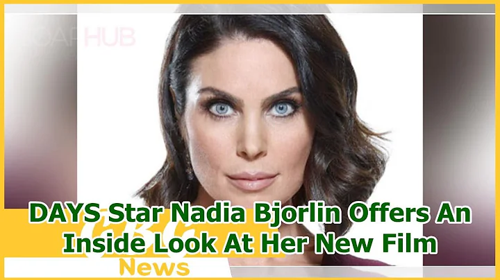 DAYS Star Nadia Bjorlin Offers An Inside Look At H...