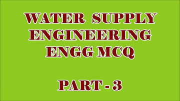 CIVIL ENGG MCQ ||  WATER SUPPLY ENGINEERING 50 OBJECTIVE QUESTIONS AND ANSWERS || PART - 3