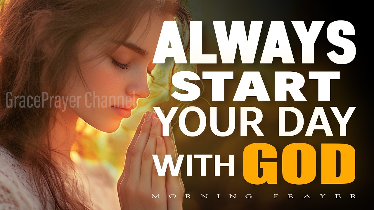 Always Start Your Day with God | Powerful Prayer After Bed to Bless Your New Day | Morning Prayer