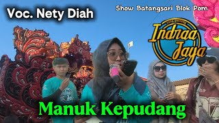 MANUK KEPUDANG VOC. NETY DIAH • INDRAA JAYA || SHOW BATANGSARI BLOK POM