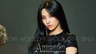 How Would Gi-Dle Ot6 Sing Accendio Wfmv