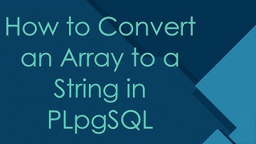 How to Convert an Array to a String in PLpgSQL
