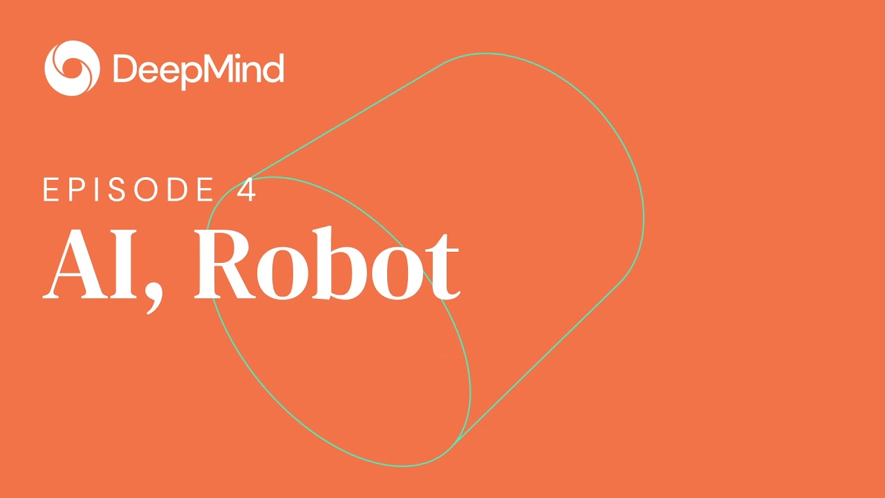 AI, Robot - DeepMind: The Podcast (S1, Ep4)