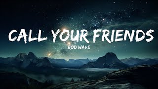 Rod Wave - Call Your Friends (Lyrics)  |  30 Mins. Top Vibe music