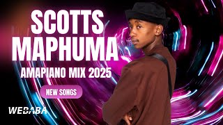 SCOTTS MAPHUMA AMAPIANO MIX 2025 | NEW SONGS | DJ WEBABA