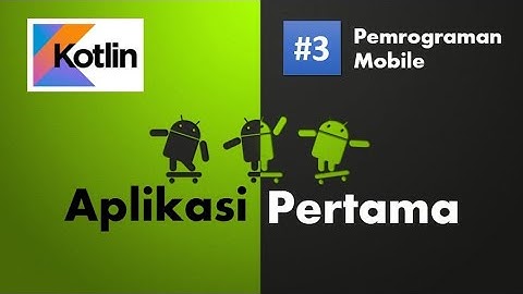 Pemrograman Mobile dengan Kotlin #3 | Aplikasi Mobile Pertama Saya
