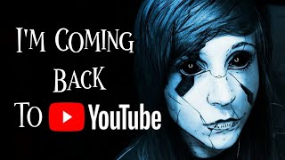 I'm Coming Back to YouTube!