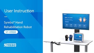 User Instruction of Syrebo® Hand Rehabilitation Robot for Clinic SY-HR08E