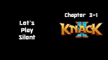 Knack 2 - Chapter 3-1 - Running The Gauntlet