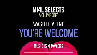 Wasted Talent - You're Welcome (Original Mix) [Music is 4 Lovers] [MI4L.com]