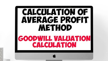 Valuation of Goodwill || Average profit Method || Method of Goodwill calculation