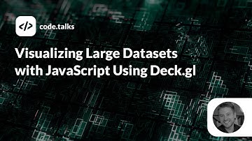 code.talks 2019 - Visualizing Large Datasets with JavaScript Using Deck.gl