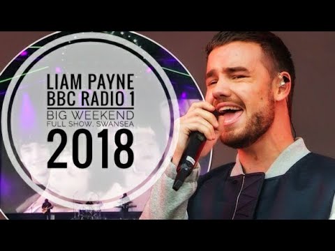 Liam payne - BBC radio 1 big weekend, swansea, Full show (HD)  (2018).