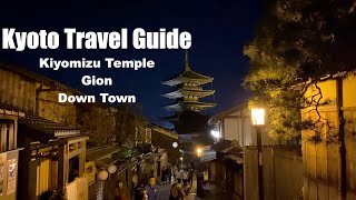 Kyoto Travel Guide - Kiyomizudera, Gion, Down Town -