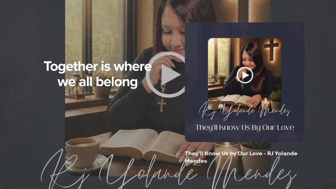 Song: They’ll Know Us by Our Love - RJ Yolande Mendes