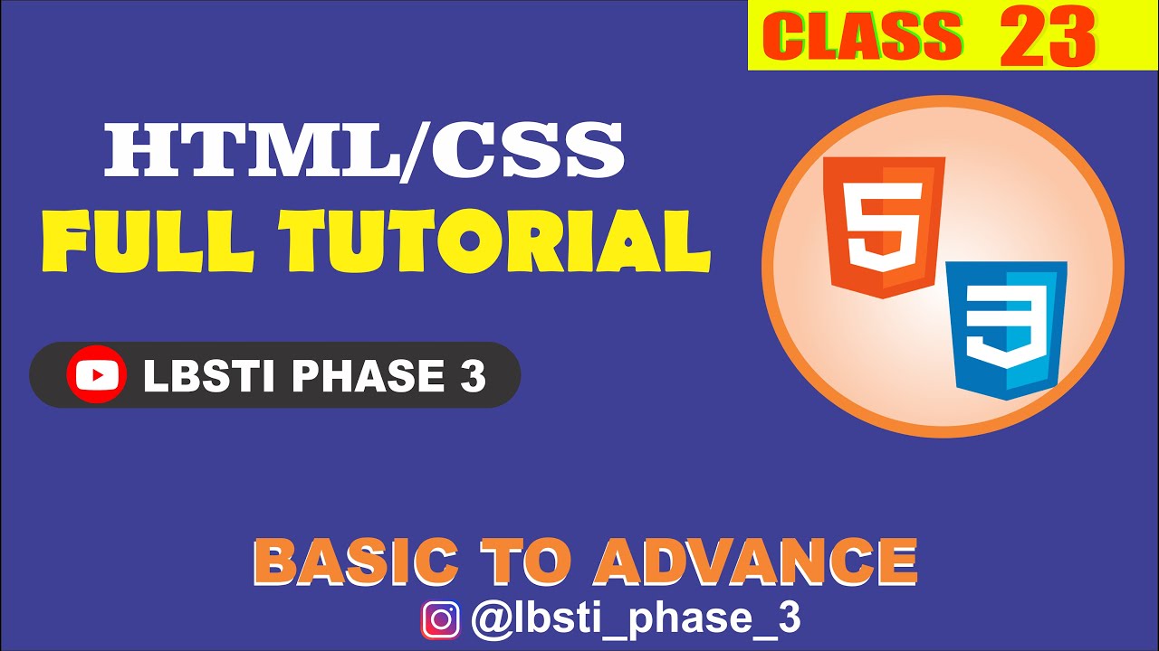Mastering HTML/CSS : From Basics to Advanced Techniques | LBSTI Phase 3 ...