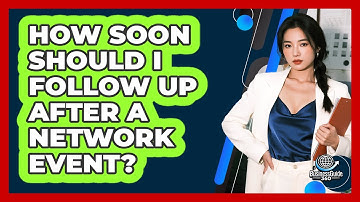 How Soon Should I Follow Up After A Network Event?