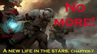 A new life in the stars. 'NO MORE!' (Chapter-7) (HFY)