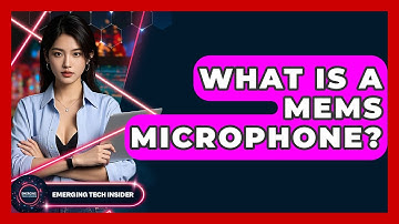 What Is A MEMS Microphone? - Emerging Tech Insider