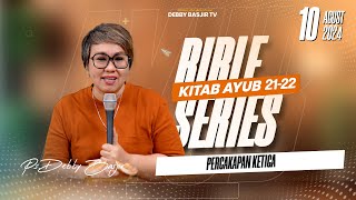 BIBLE SERIES 10 AGUST - AYUB 21-22 | "PERCAKAPAN KETIGA" PS DEBBY BASJIR