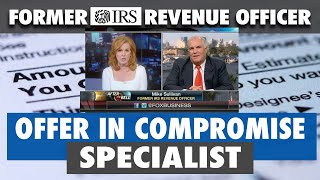 Insider Guide to the Offer In Compromise Program, Former IRS Offer Specialist Reveals