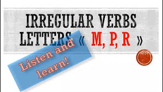 Irregular verbs. Letters «  M, P, R ». Les verbes irréguliers. Неправильные глаголы.
