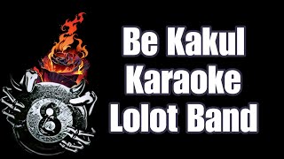 Karaoke Be Kakul - Lolot Band 