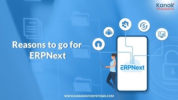 Reasons To Go For ERPNext | kanak Infosystems LLP.