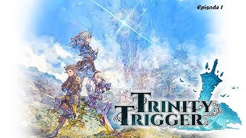 Trinity Trigger (Episode 1) No Commentary