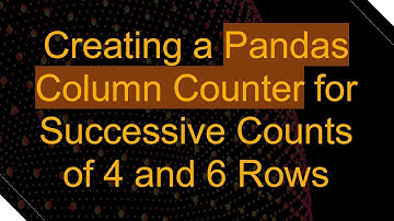 Creating a Pandas Column Counter for Successive Counts of 4 and 6 Rows