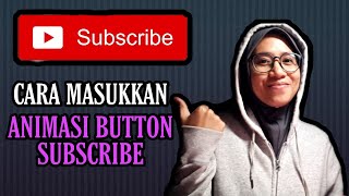 CARA MASUKKAN ANIMASI BUTTON SUBSCRIBE | KINEMASTER Guide